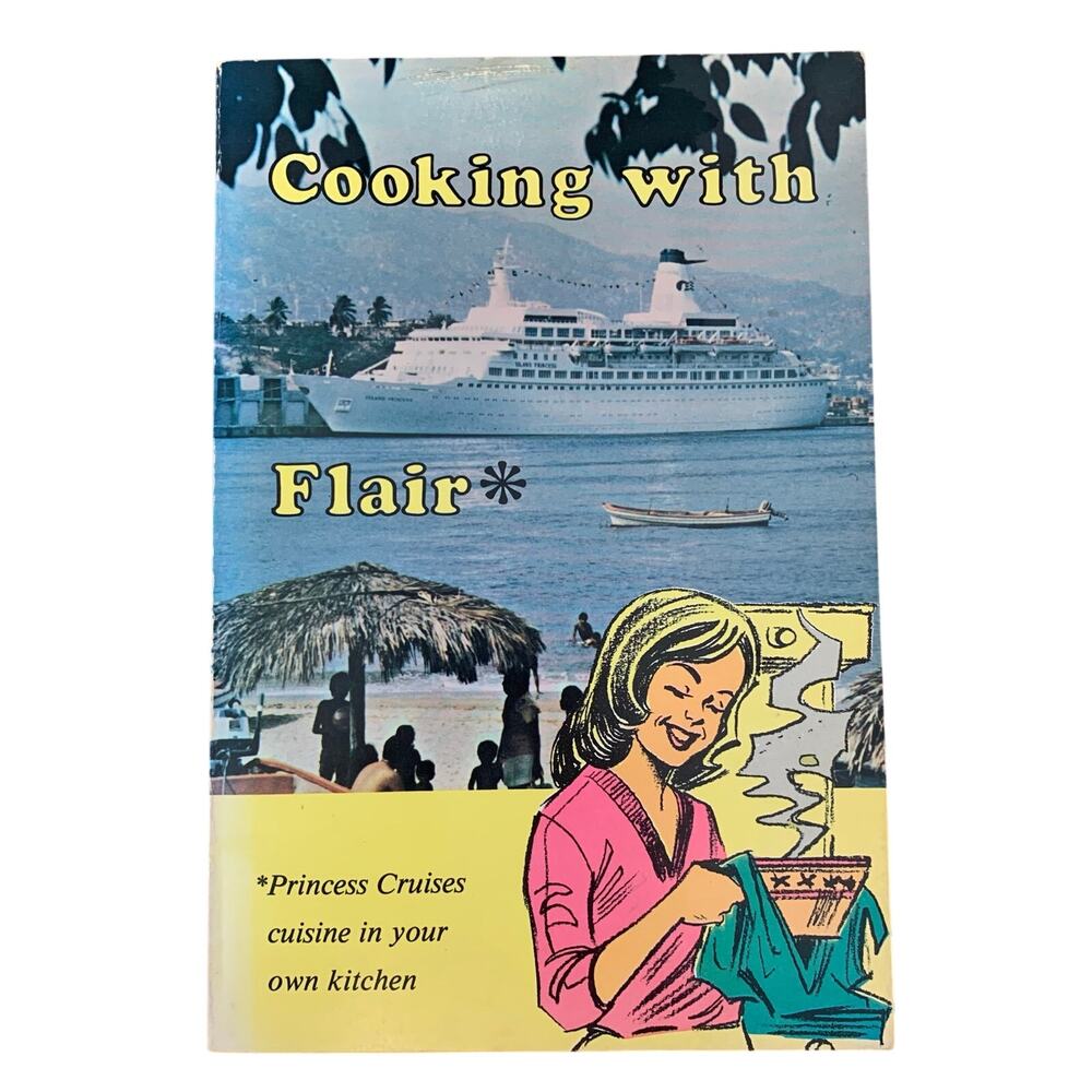Cooking with Flair Princess Cruises Ship Cuisine in Your Kitchen 1977 Cookbook